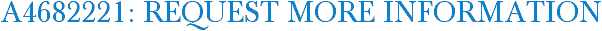 A4682221: Request More Information