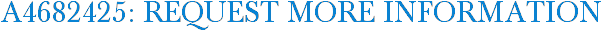 A4682425: Request More Information