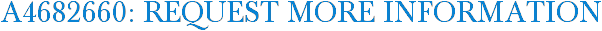 A4682660: Request More Information