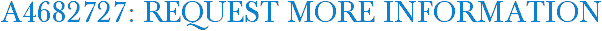 A4682727: Request More Information