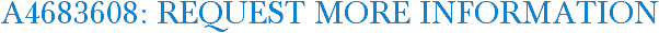 A4683608: Request More Information