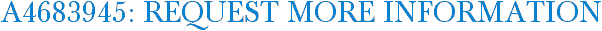 A4683945: Request More Information