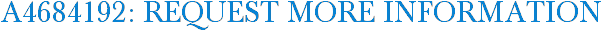 A4684192: Request More Information
