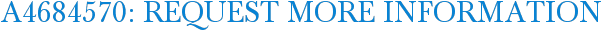 A4684570: Request More Information
