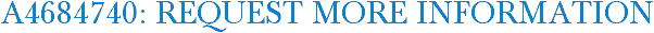 A4684740: Request More Information