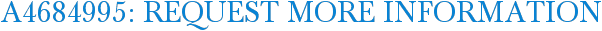 A4684995: Request More Information