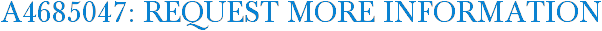 A4685047: Request More Information