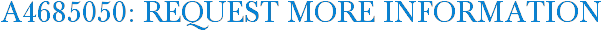 A4685050: Request More Information