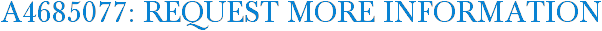 A4685077: Request More Information