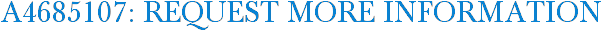 A4685107: Request More Information