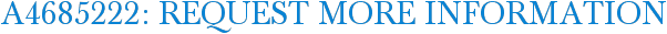 A4685222: Request More Information