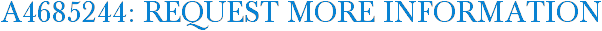 A4685244: Request More Information