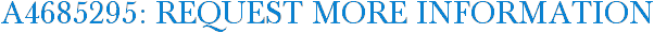 A4685295: Request More Information