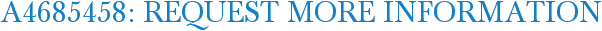 A4685458: Request More Information