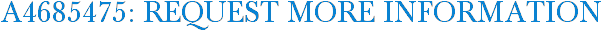 A4685475: Request More Information