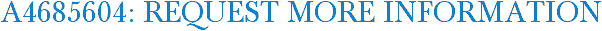 A4685604: Request More Information