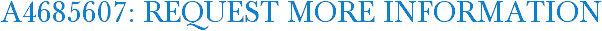 A4685607: Request More Information