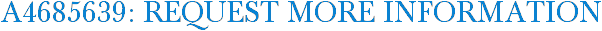 A4685639: Request More Information