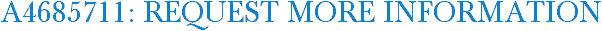 A4685711: Request More Information