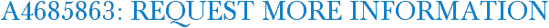A4685863: Request More Information
