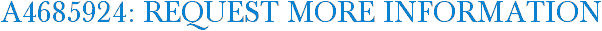 A4685924: Request More Information