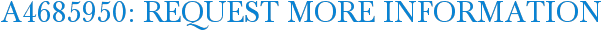 A4685950: Request More Information