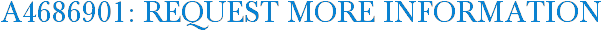 A4686901: Request More Information