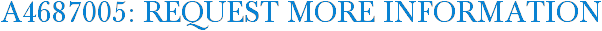 A4687005: Request More Information