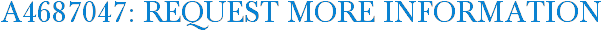 A4687047: Request More Information