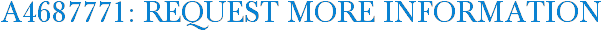 A4687771: Request More Information