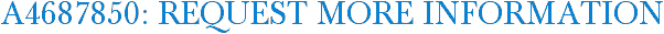 A4687850: Request More Information