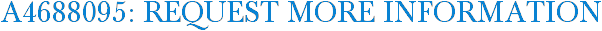 A4688095: Request More Information