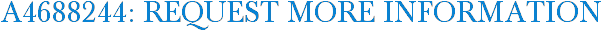 A4688244: Request More Information