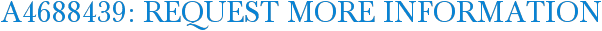 A4688439: Request More Information