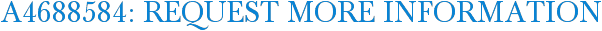 A4688584: Request More Information