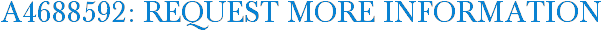 A4688592: Request More Information