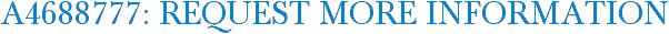 A4688777: Request More Information