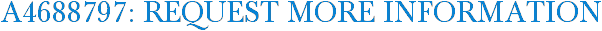 A4688797: Request More Information