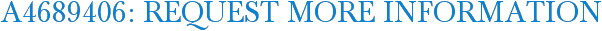 A4689406: Request More Information