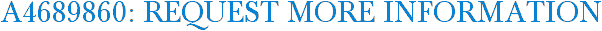 A4689860: Request More Information