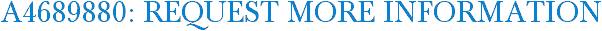 A4689880: Request More Information