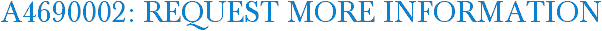 A4690002: Request More Information
