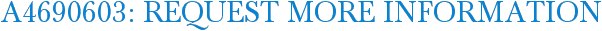 A4690603: Request More Information