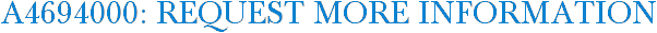 A4694000: Request More Information