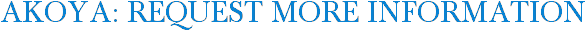 Akoya: Request More Information