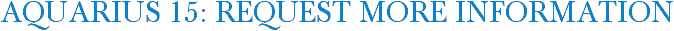 Aquarius 15: Request More Information