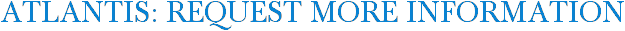 Atlantis: Request More Information