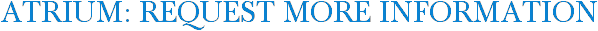 Atrium: Request More Information