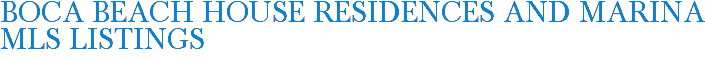 Boca Beach House Residences and Marina MLS Listings