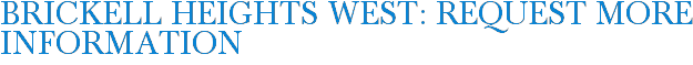 Brickell Heights West: Request More Information